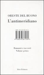 L' antimeridiano. Vol. 1: Romanzi e racconti.