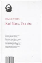 Karl Marx. Una vita