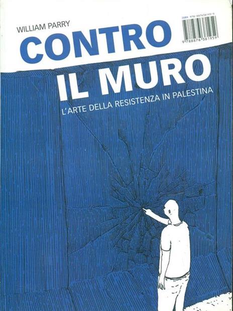 Contro il muro. L'arte della resistenza in Palestina - William Parry - 3