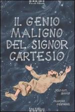 Il genio maligno del signor Cartesio. Ediz. illustrata