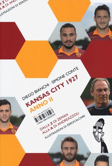 Kansas City 1927. Anno II. Dalla Z di Zeman alla A di Andreazzoli - Diego Bianchi,Simone Conte - 2