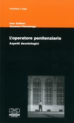 L' operatore penitenziario. Aspetti deontologici