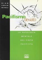 Pacifismo deviato. La patologia mentale del finto pacifista