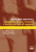 Disturbi mentali. Competenze di base, strumenti e tecniche per tutti gli operatori