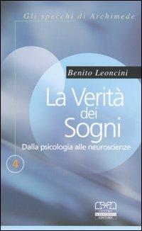 La verità dei sogni. Dalla psicologia alle neuroscienze - Benito Leoncini - copertina