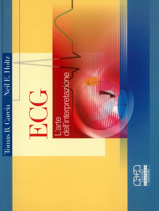 ECG. L'arte dell'interpretazione - Tomas B. Garcia,Neil E. Holtz - copertina