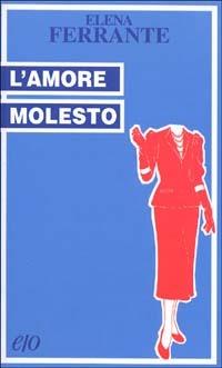 L'amore molesto - Elena Ferrante - copertina