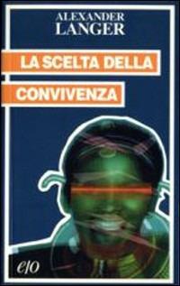 La scelta della convivenza - Alexander Langer - copertina