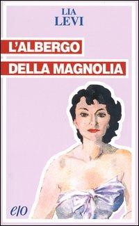 L' albergo della magnolia - Lia Levi - copertina