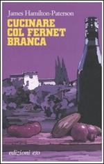 Cucinare col Fernet Branca