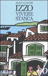 Vivere stanca - Jean-Claude Izzo - copertina