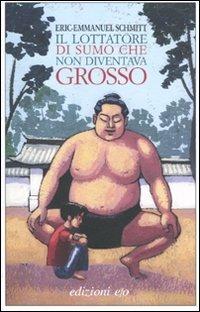 Il lottatore di sumo che non diventava grosso - Eric-Emmanuel Schmitt - copertina