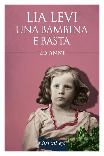 Una bambina e basta - Lia Levi - ebook