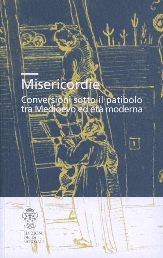 Misericordie. Conversioni sotto il patibolo tra Medioevo ed età moderna - copertina