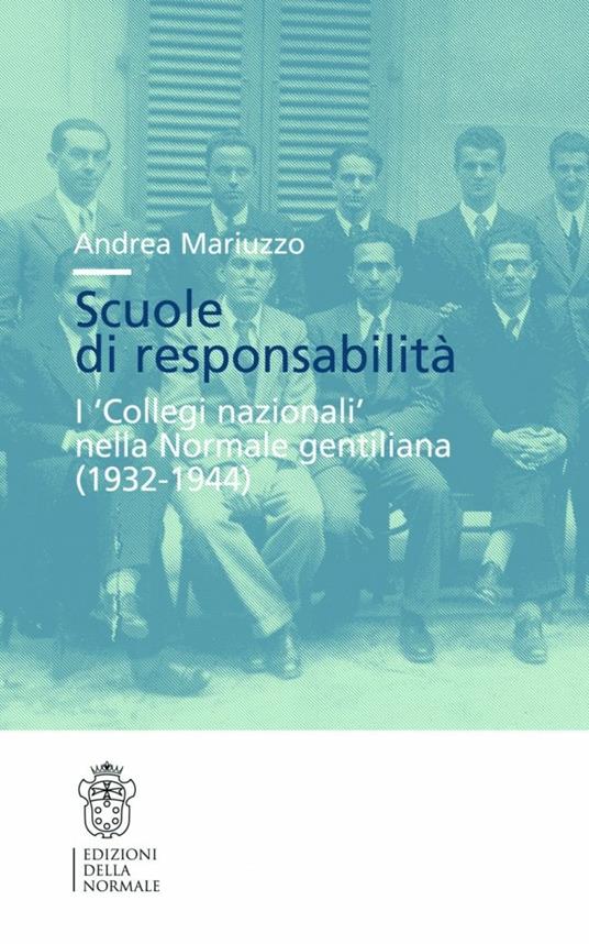 Scuole di responsabilità. I «collegi nazionali» nella normale gentiliana (1932-1944) - Andrea Mariuzzo - copertina