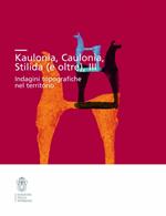 Kaulonía, Caulonia, Stilida (e oltre). Indagini topografiche nel territorio. Con CD-ROM