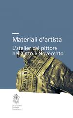 Materiali d’artista. L’atelier del pittore nell’Otto e Novecento