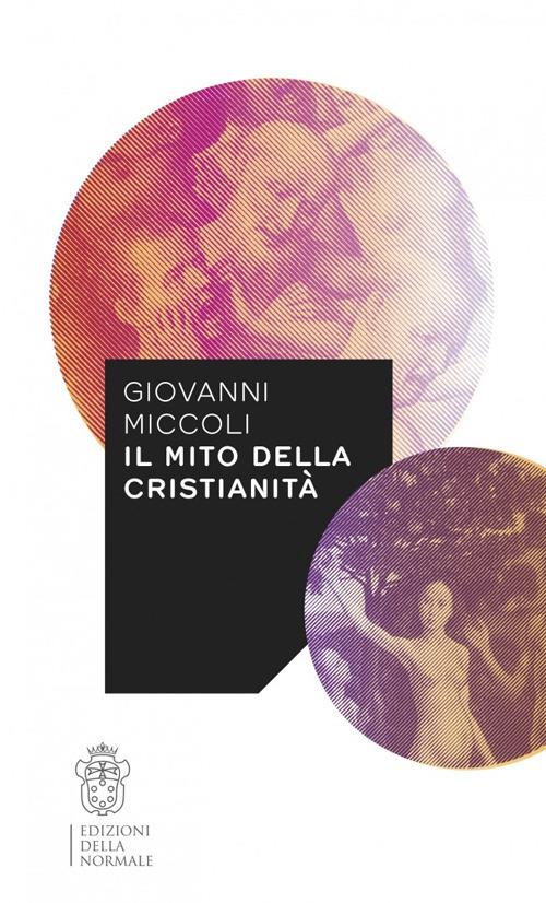 Il mito della cristianità - Giovanni Miccoli - copertina