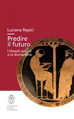 Predire il futuro. I filosofi antichi e la divinazione