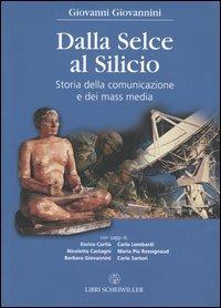 Dalla selce al silicio. Storia della comunicazione e dei mass media - Giovanni Giovannini - copertina