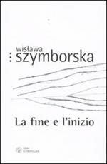 La fine e l'inizio. Testo polacco a fronte