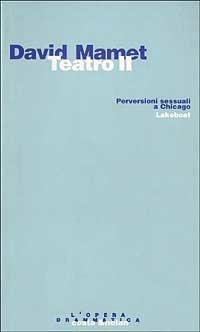 Teatro II. Vol. 2: Perversioni sessuali a Chicago-Lakeboat. - David Mamet - copertina