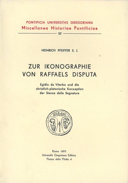 Zur Ikonographie von Raffaels Disputa. Egidio da Viterbo und die christlichplatonische Konzeption der Stanza della Segnatura - Heinrich Pfeiffer - copertina