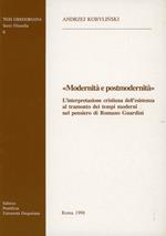 Modernità e postmodernità. L'interpretazione dell'esistenza al tramonto dei tempi moderni nel pensiero di Romano Guardini