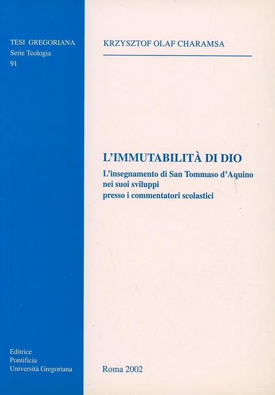 L'immutabilità di Dio. L'insegnamento di san Tommaso d'Aquino nei suoi sviluppo presso i commentatori - Krzysztof Charamsa - copertina