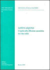 Sapiens aequitas. L'equità nella riflessione canonistica tra i due codici - Giovanna M. Colombo - copertina