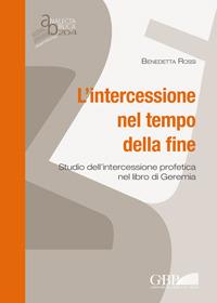 L'intercessione nel tempo della fine. Studio dell'intercessione profetica nel libro di Geremia - B. Rossi - copertina