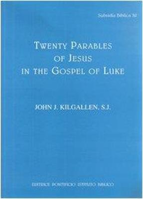 Twenty parables of Jesus in the Gospel of Luke - John J. Kilgallen - copertina