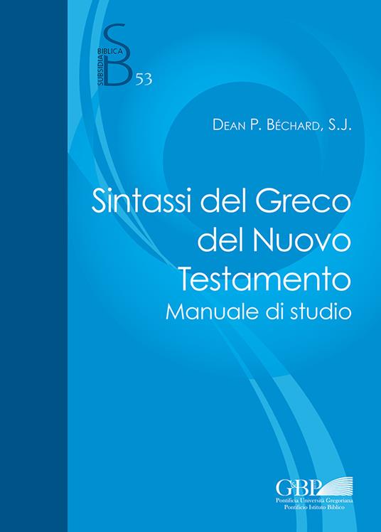 Sintassi del greco del Nuovo Testamento. Manuale di studio - Dean P. Bechard - copertina