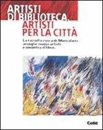 Artisti di biblioteca, artisti per la città. La raccolta civica di Moncalieri accoglie nuovi artisti e incontra il libro. Catalogo della mostra (Moncalieri)