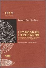 I formatori: l'educatore. Competenze, tecniche e strumenti per la formazione degli adulti