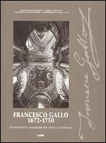 Francesco Gallo 1672-1750. Un architetto ingegnere tra Stato e provincia