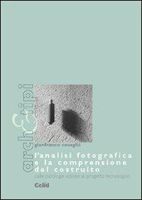 L' analisi fotografica e la comprensione del costruito dalle patologie edilizie al progetto tecnologico - Gianfranco Cavaglià - copertina