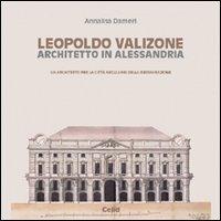 Leopoldo Valizone. Un architetto per la città negli anni della Restaurazione - Annalisa Dameri - copertina