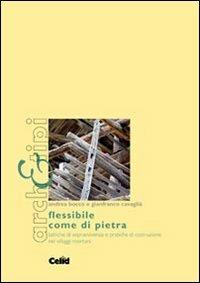 Flessibile come di pietra. Tattiche di sopravvivenza e pratiche di costruzione nei villaggi montani - Andrea Bocco,Gianfranco Cavaglià - copertina