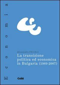 La transizione politica ed economica in Bulgaria (1989-2007) - Alessandro Chiribiri - copertina