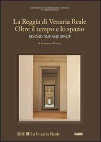 Reggia di Venaria Reale. Oltre il tempo e lo spazio - Francesco Pernice - copertina