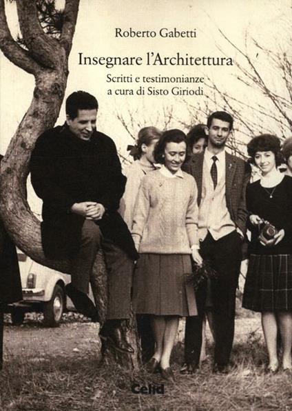 Insegnare l'archiettura. Scritti e testimonianze. Con DVD - Roberto Gabetti - copertina