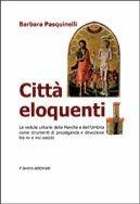 Città eloquenti. Le vedute urbane delle Marche e dell'Umbria come strumenti di propaganda e devozione tra XV e XVI secolo