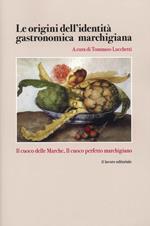 Le origini dell'identità gastronomica marchigiana