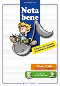 Nota bene. Laboratorio musicale per la scuola primaria. Primo livello. Guida per l'insegnante. Con CD Audio. Con CD-ROM - Cesare Regazzoni - copertina