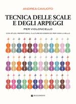 Tecnica delle scale e degli arpeggi per violoncello. Con studi, repertorio, culture ed esercizi per ogni livello. Metodo