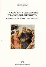 La rinascita del genere tragico nel Medioevo: l'«Ecerinis» di Albertino Mussato