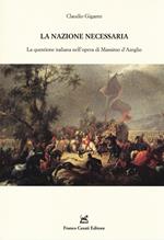 La nazione necessaria. La questione italiana nell'opera di Massimo d'Azeglio