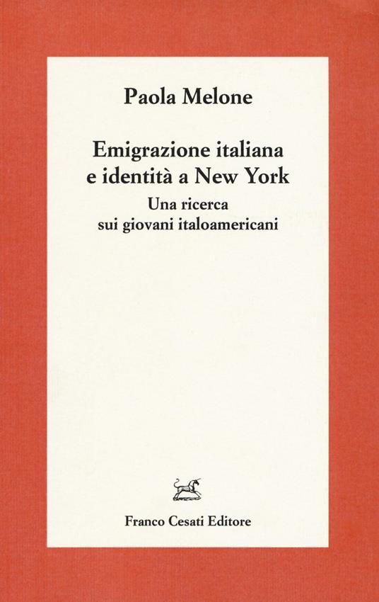 Emigrazione italiana e identità a New York. Una ricerca sui giovani italoamericani - Paola Melone - copertina