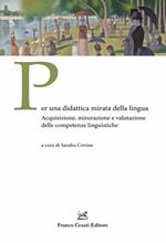 Per una didattica mirata della lingua. Acquisizione, misurazione e valutazione delle competenze linguistiche